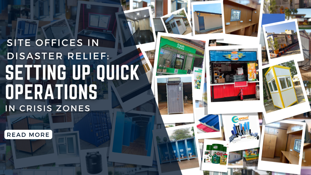 Site Offices in Disaster Relief: Setting Up Quick Operations in Crisis Zones Site Offices in Disaster Relief: Setting Up Quick Operations in Crisis Zones