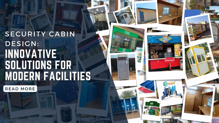 Security Cabin Design: Innovative Solutions for Modern Facilities