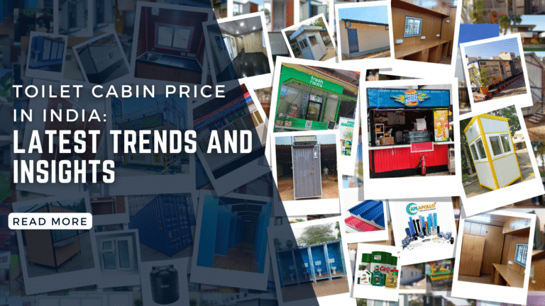 Toilet Cabin Price in India: Latest Trends and Insights